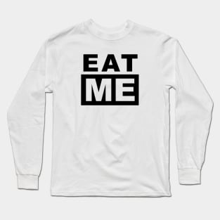 Eat Me (Chappell Roan) Long Sleeve T-Shirt